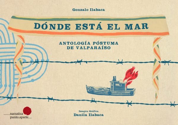 Dónde está el mar - Gonzalo Ilabaca y Danila Ilabaca. 1 ed. (2022) Editorial Narrativa Punto Aparte