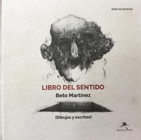 Libro del Sentido, dibujos y escritos - Beto Martínez. 1ra Edición (2023) Editorial Bogavantes.