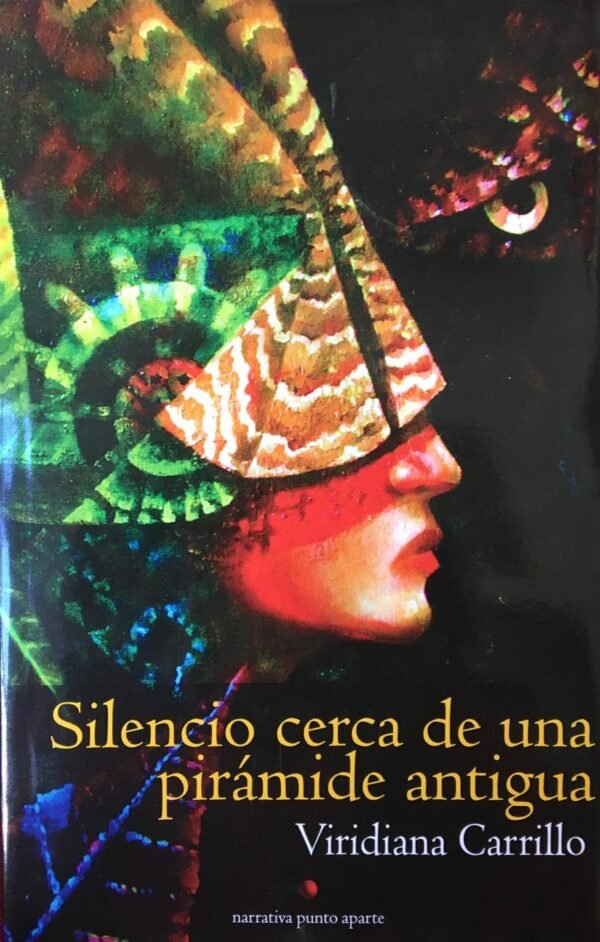 Silencio cerca de una pirámide antigua - Viridiana Carrillo, Editorial Narrativa Punto Aparte