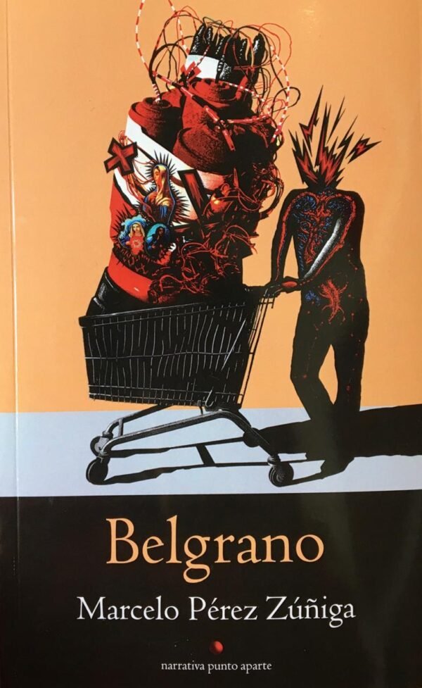 Belgrano - Marcelo Pérez Zúñiga, Editorial Narrativa Punto Aparte